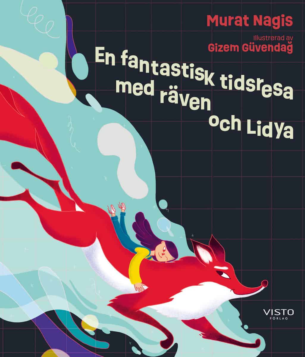 Murat Nagis : En fantastisk tidsresa med räven och Lidya