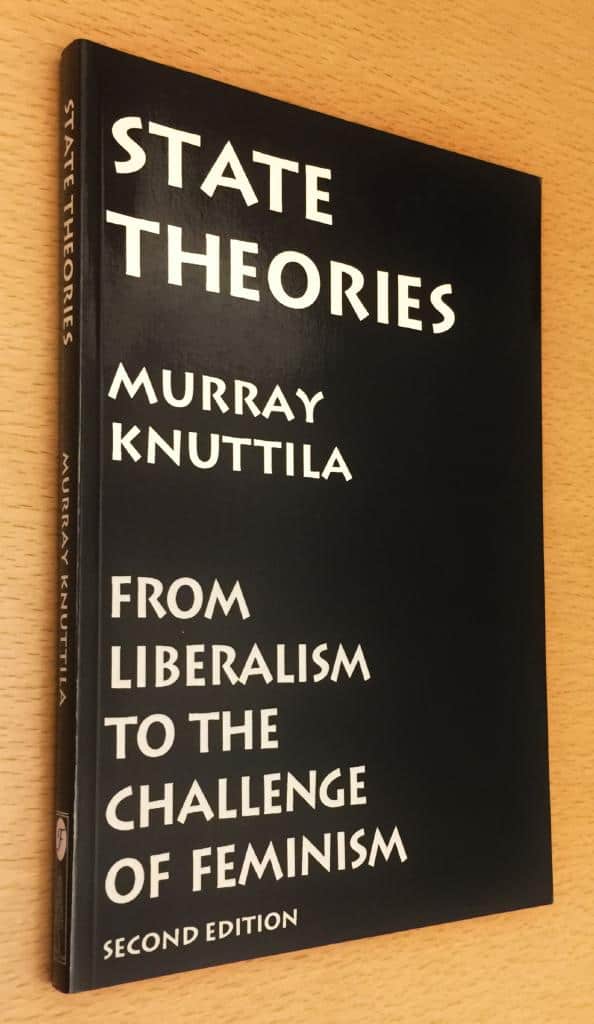 Murray Knuttila : State Theories - From liberalism to the challenge of feminism