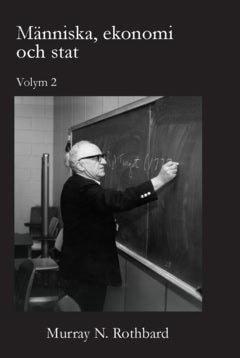 Murray Rothbard : Människa, ekonomi och stat. vol 2