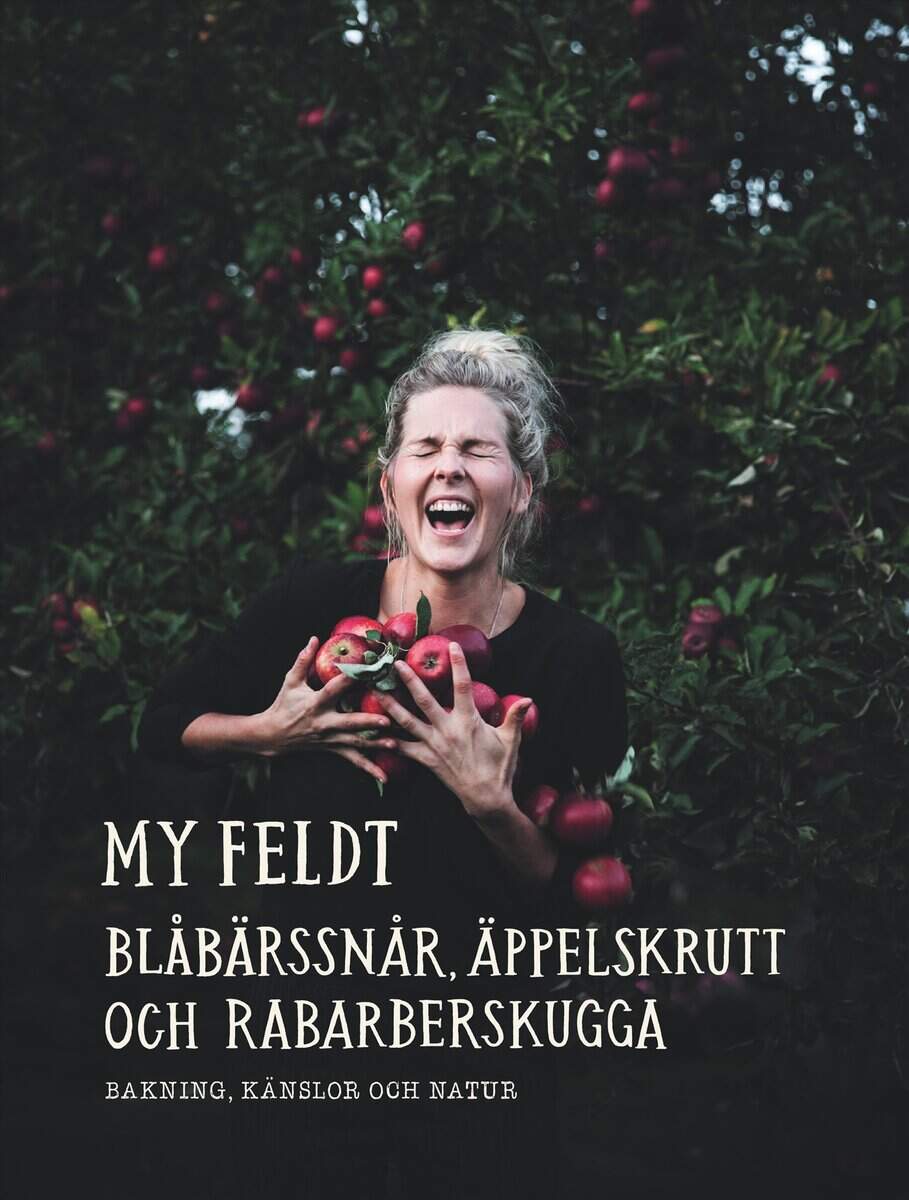 My Feldt : Blåbärssnår, äppelskrutt och rabarberskugga