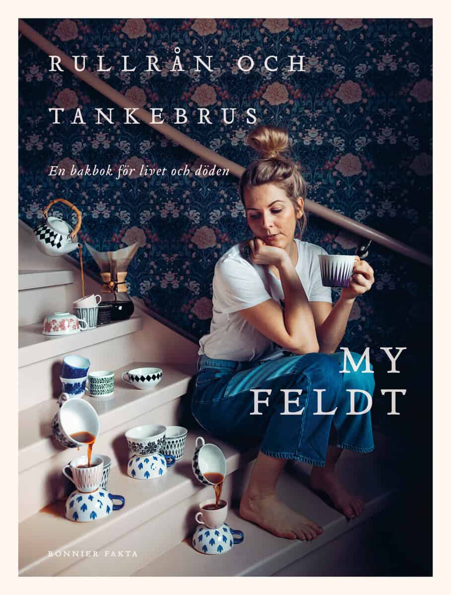 My Feldt : Rullrån och tankebrus : en bakbok för livet och döden