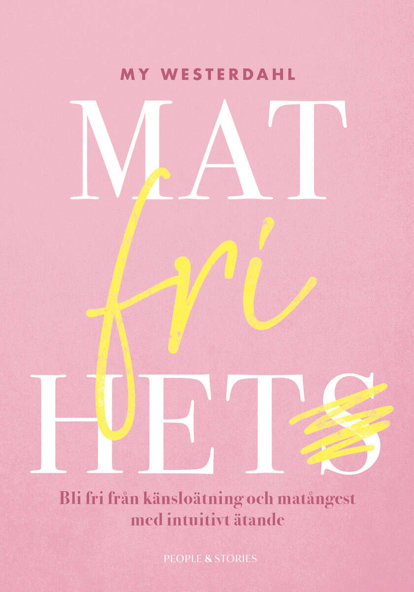 My Westerdahl : Matfrihet : bli fri från känsloätning och matångest med intuitivt ätande