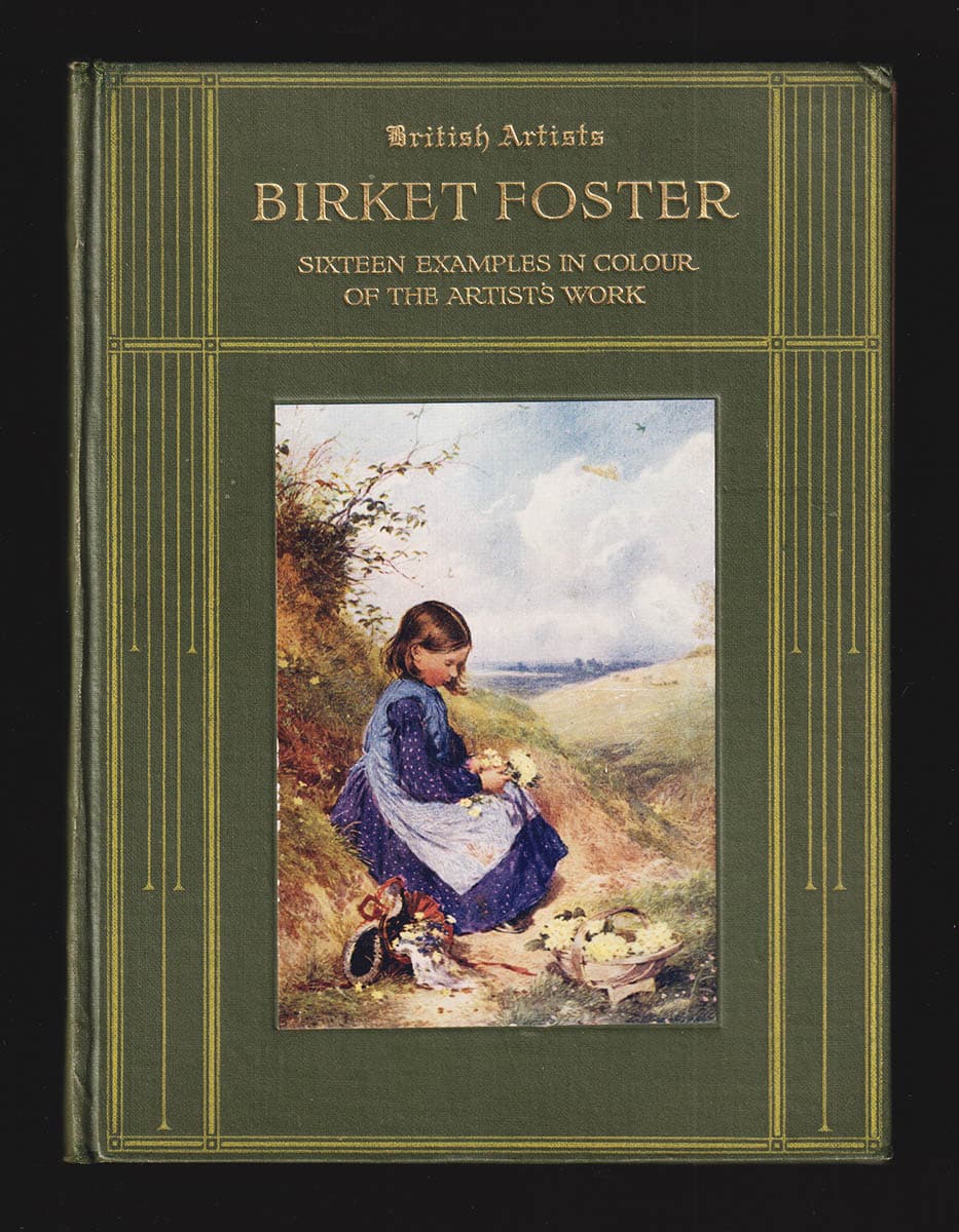 Myles Birket Foster : Birket Foster, R.W.S. Sixteen Examples in Colour of the Artist's Work. With an Introduction by H. M. Cundall