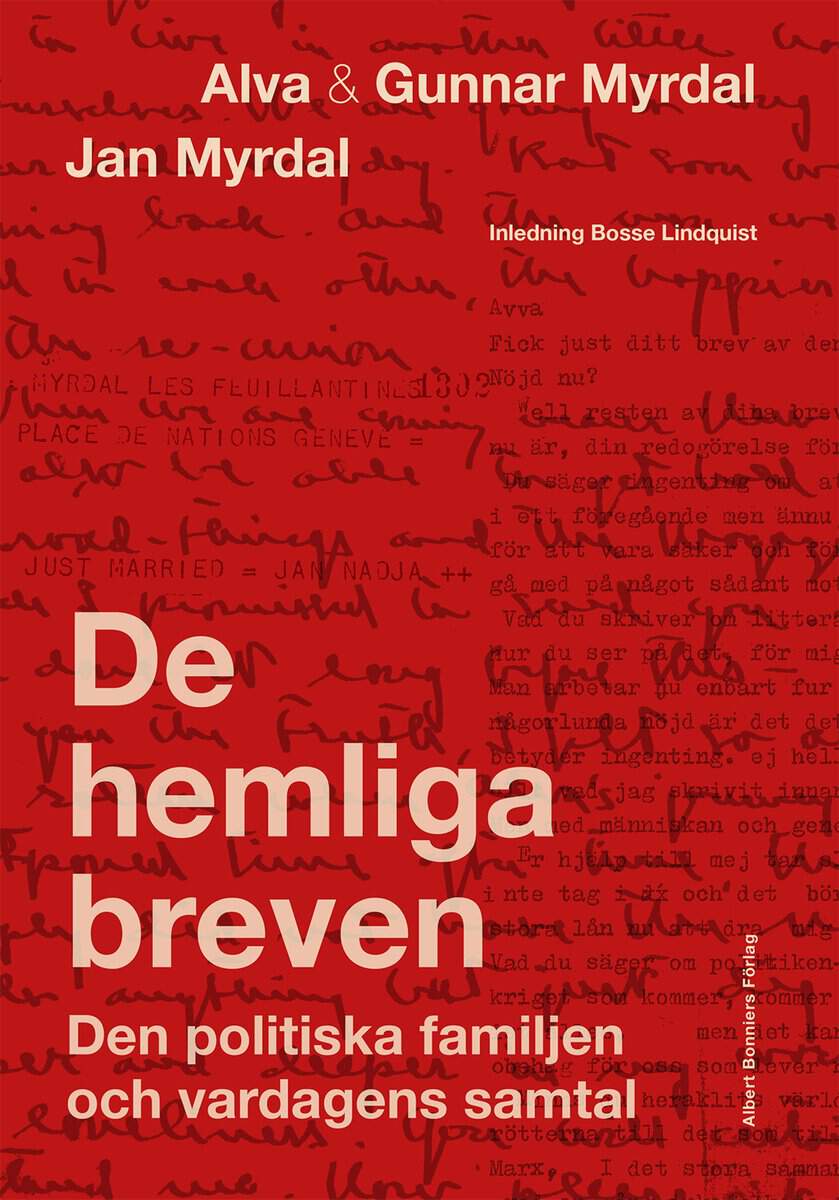 Myrdal, Alva ; Myrdal, Gunnar ; Myrdal, Jan ; Lindquist, Bosse ; Myrdal, Janken ; Fölster, Kaj : De hemliga breven : den politiska familjen och vardagens samtal