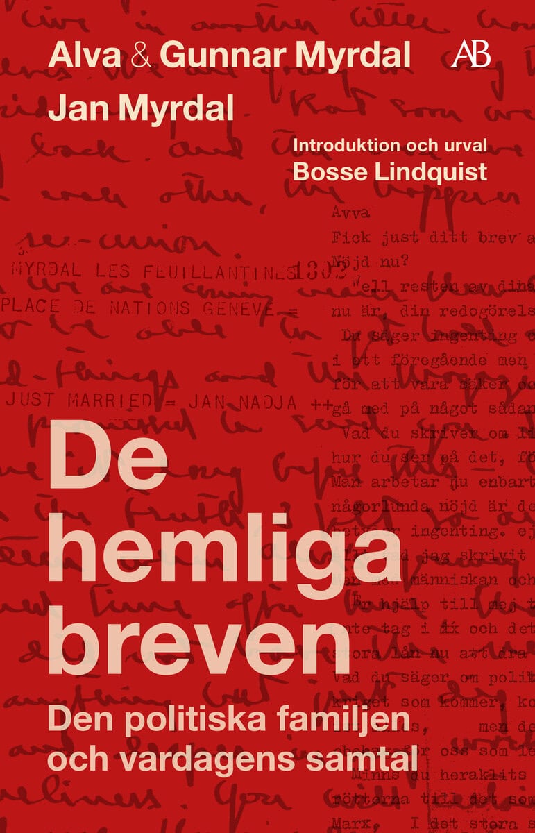 Myrdal, Alva ; Myrdal, Gunnar ; Myrdal, Jan ; Lindquist, Bosse ; Myrdal, Janken ; Fölster, Kaj : De hemliga breven : den politiska familjen och vardagens samtal