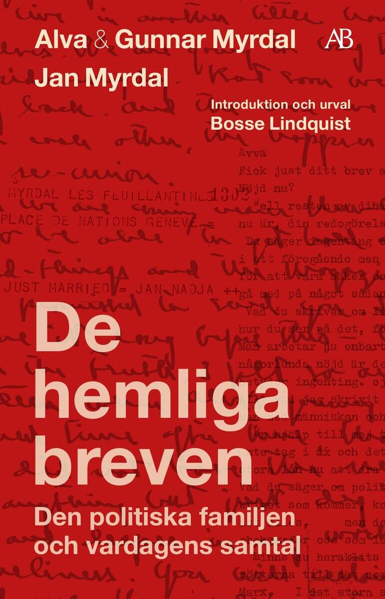 Myrdal, Alva ; Myrdal, Gunnar ; Myrdal, Jan ; Lindquist, Bosse ; Myrdal, Janken ; Fölster, Kaj : De hemliga breven : den politiska familjen och vardagens samtal