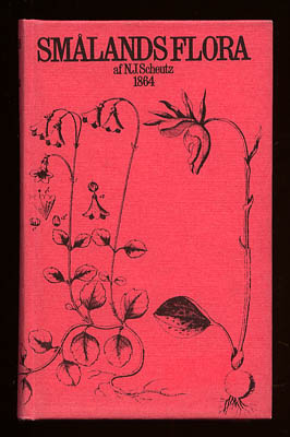 N. J. Scheutz : Smålands Flora innefattande Kronobergs och Jönköpings Läns fanerogamer och ormbunkar