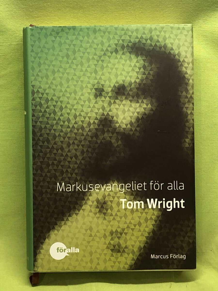 N. T. Wright : Markusevangeliet för alla [hela evangeliet i korta avsnitt, kommenterat och förklarat för vana och ovana bibelläsare]