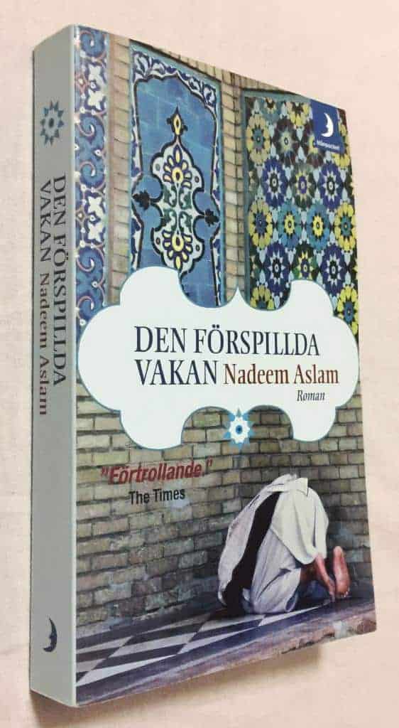 Nadeem Aslam : Den förspillda vakan