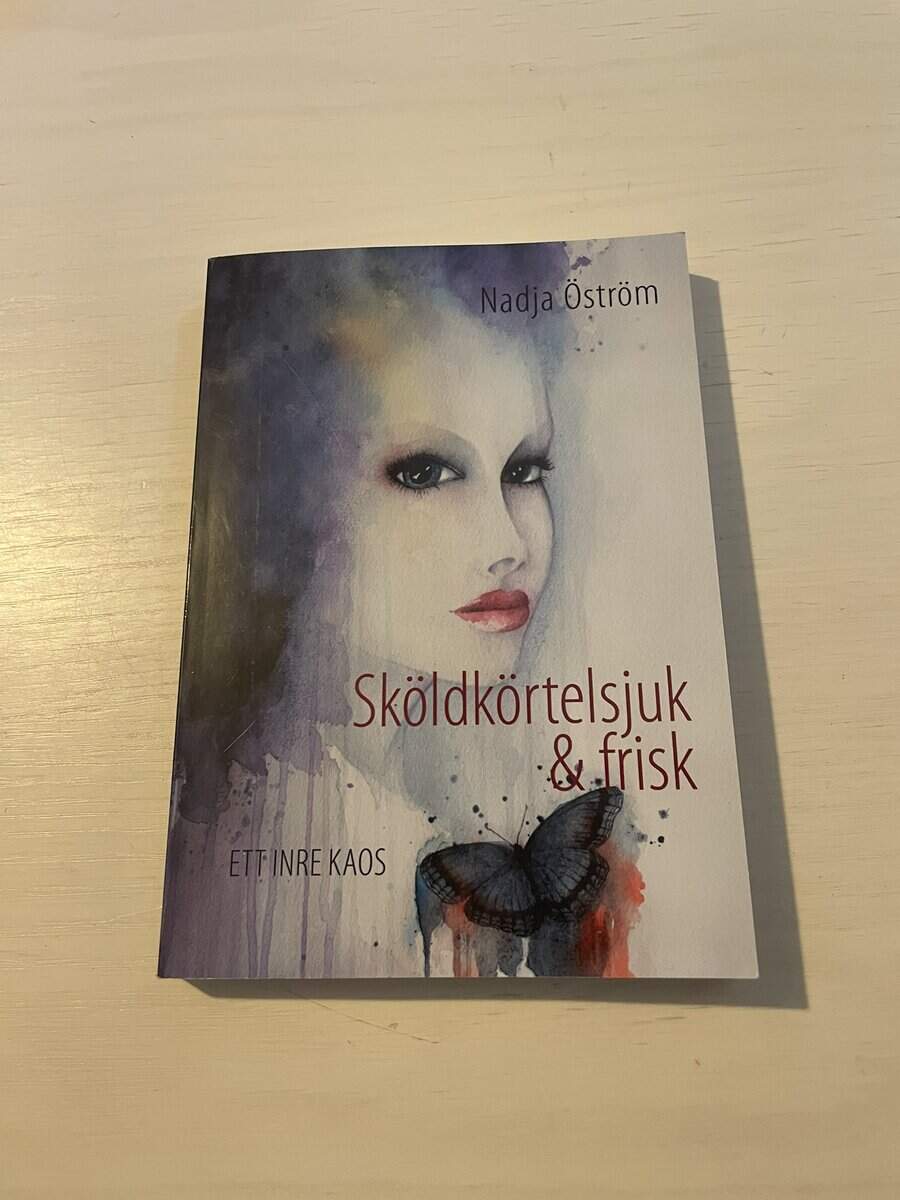 Nadja Öström : Sköldkörtelsjuk & frisk