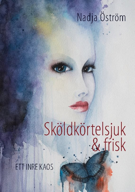 Nadja Öström : Sköldkörtelsjuk och frisk : ett inre kaos