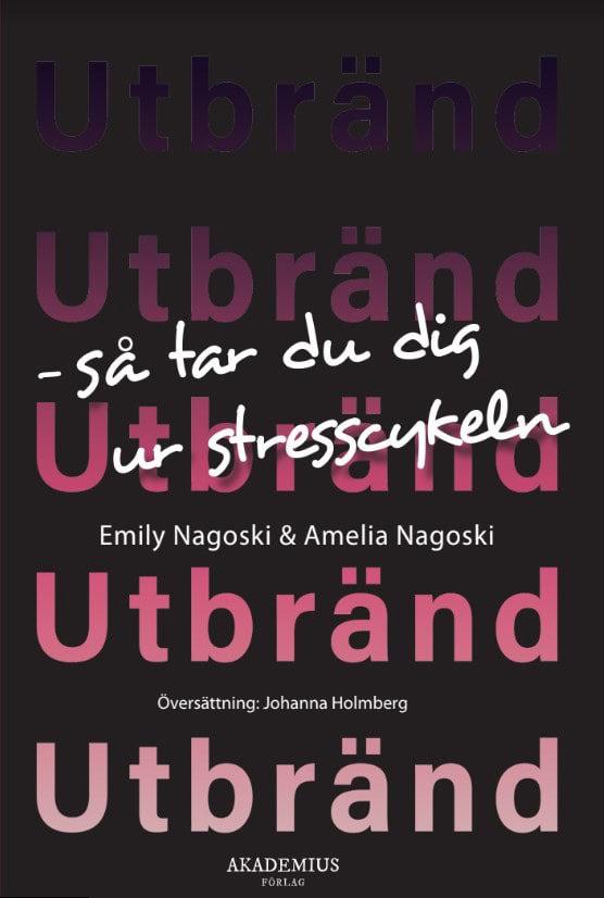 Nagoski, Emily ; Nagoski, Amelia : Utbränd : så tar du dig ur stresscykeln