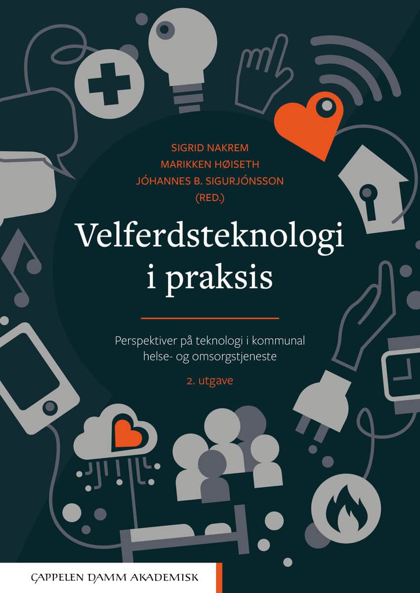 Nakrem, Sigrid ; Høiseth, Marikken ; Sigurjonsson, Johannes B. [red.] : Velferdsteknologi i praksis