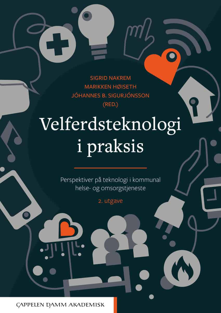 Nakrem, Sigrid ; Høiseth, Marikken ; Sigurjonsson, Johannes B. [red.] : Velferdsteknologi i praksis
