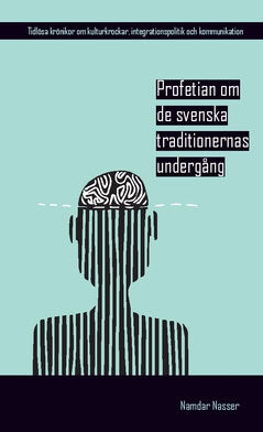 Namdar Nasser : Profetian om de svenska traditionernas undergång