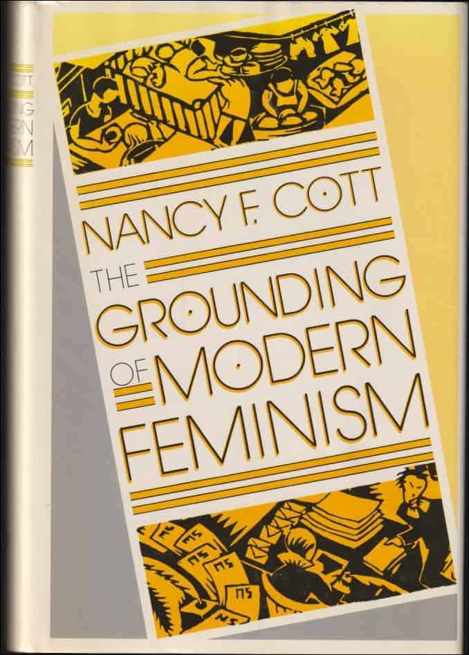Nancy F. Cott : The grounding of modern feminism