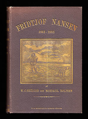 [Nansen, Fridtjof (1861-1930)]. Brögger, W. C. (1851-1940) ; Rolfsen, Nordahl (1848-1928) : Fridtjof Nansen 1861-1893