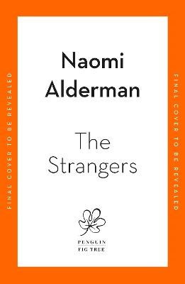 Naomi Alderman : The Strangers