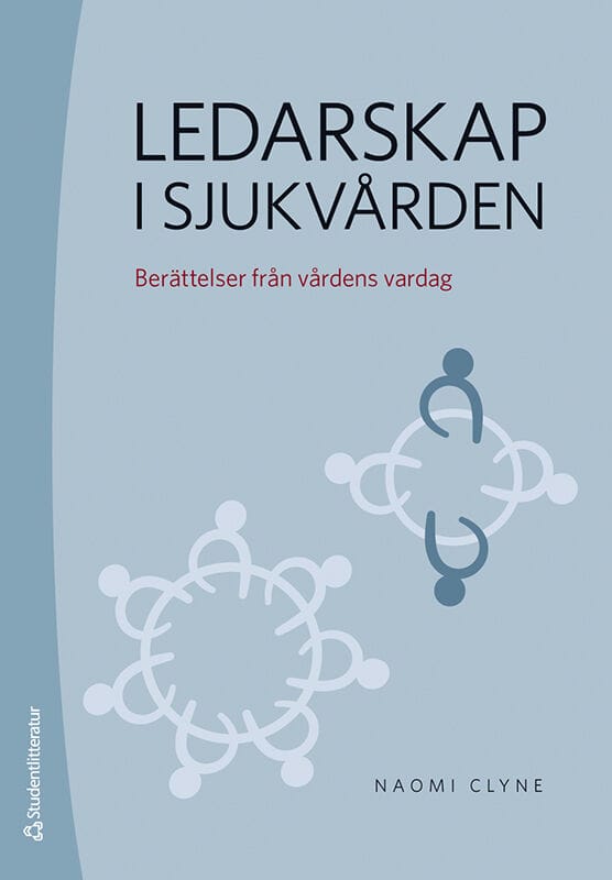 Naomi Clyne : Ledarskap i sjukvården : berättelser från vårdens vardag