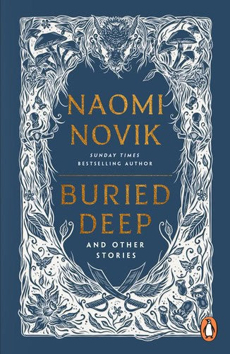 Naomi Novik : Buried Deep and Other Stories