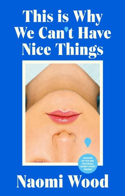 Naomi Wood : This Is Why We Can't Have Nice Things
