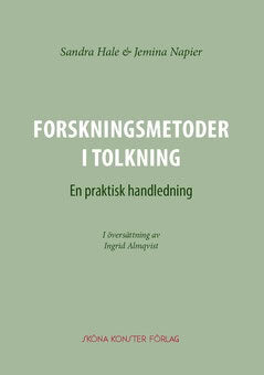 Napier, Jemina ; Hale, Sandra : Forskningsmetoder i tolkning : en praktisk handledning