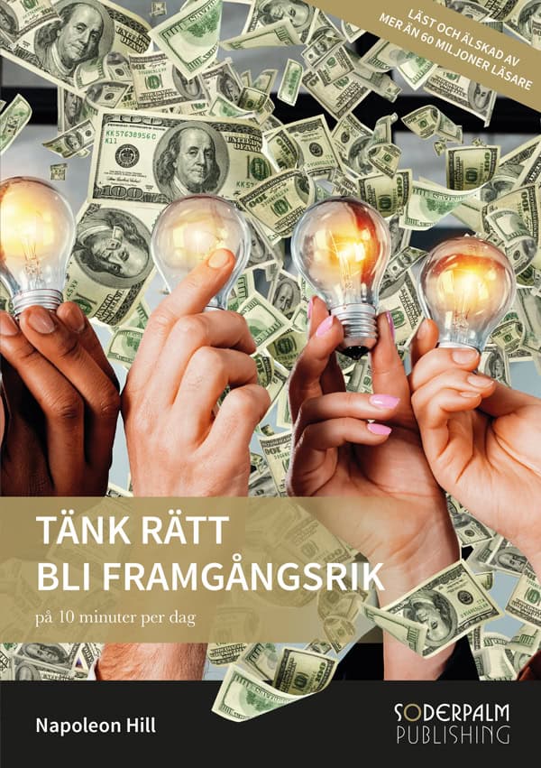 Napoleon Hill : Tänk rätt bli framgångsrik