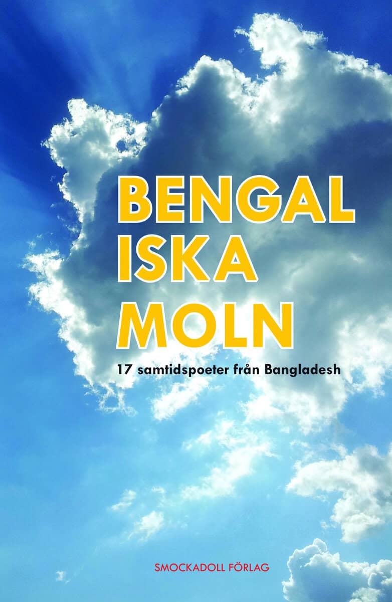 Nasrin, Taslima ; Rahman, Anisur ; Azad, Rafiq ; Azad, Shamim ; Falguni, Aditi ; Goon, Mrittika ; Goon, Nirmalendu ; Hafiz, Dilara ; Haider, Daud ; Quaderee, Baitullah ; Rahman, Ruby ; Rosy, Quazi ; Saha, Mahadev ; Samad, Muhammad ; Sirajee, Habibullah ; Sujat, Tarik ; Sultana, Nasima : Bengaliska moln