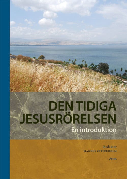 Nässelqvist, Dan ; Hedner Zetterholm, Karin ; Sturesson, Maria ; Byrskog, Samuel ; Zetterholm, Magnus : Den tidiga Jesusrörelsen