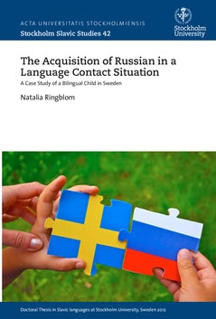 Natalia Ringblom : The acquisition of Russian in a language contact situation : a case study of a bilingual child in Sweden