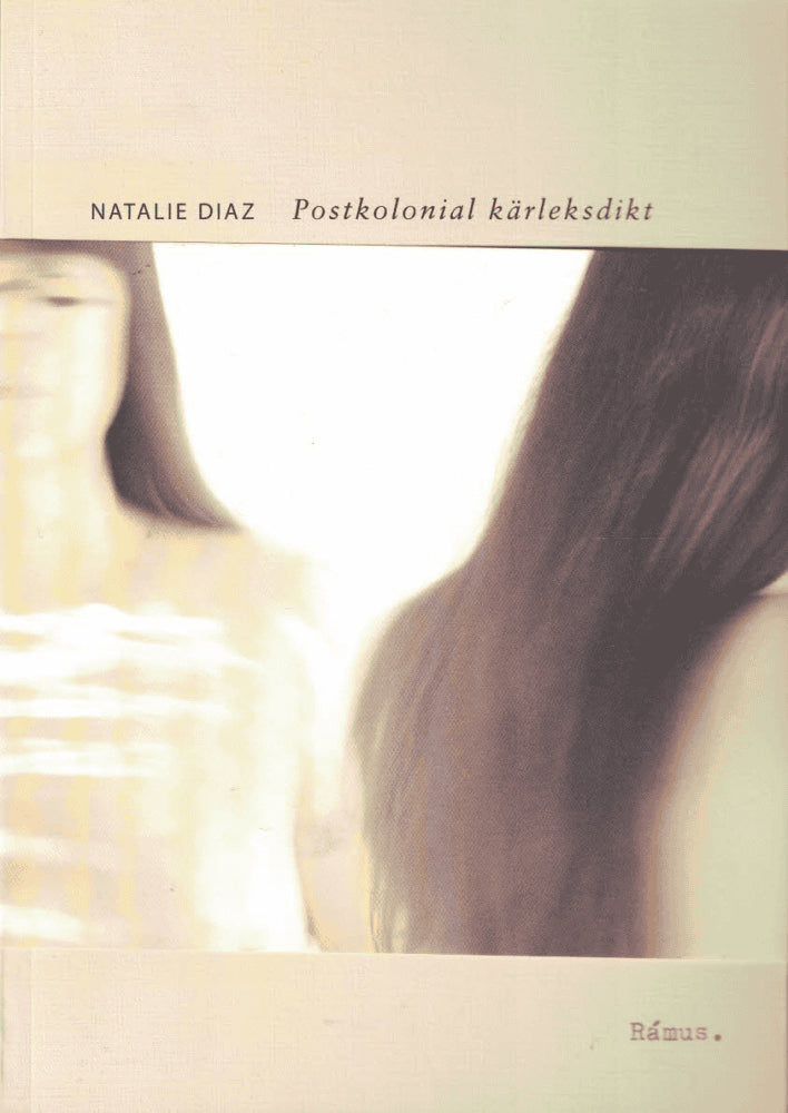 Natalie Diaz : Postkolonial kärleksdikt