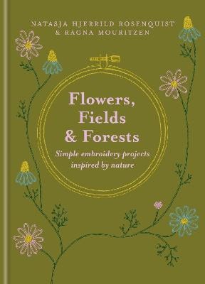 Natasja Hjerrild Rosenquist : Flowers, Fields and Forests
