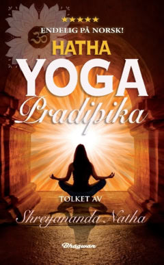 Natha, Shreyananda ; Swatmarama : Hatha Yoga Pradipika