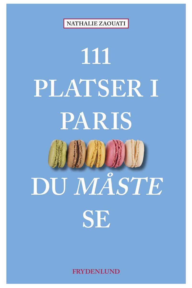 Nathalie Zaouati : 111 platser i Paris du måste se