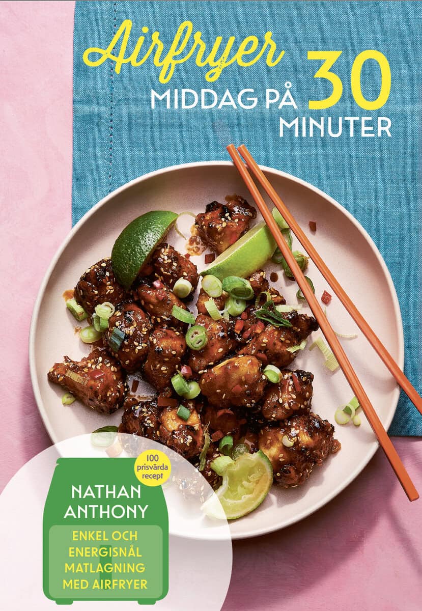 Nathan Anthony : Airfryer : middag på 30 minuter