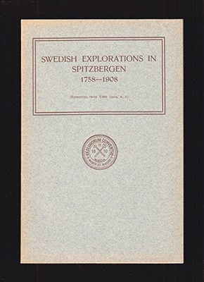 Nathorst, Alfred Gabriel (1850-1921) ; Hulth, Johan Markus (1865-1928) ; Geer, Gerard de (1858-1943) : Swedish Explorations in Spitzbergen 1758-1908. A. G. Nathorst; Historical sketch. J. M. Hulth