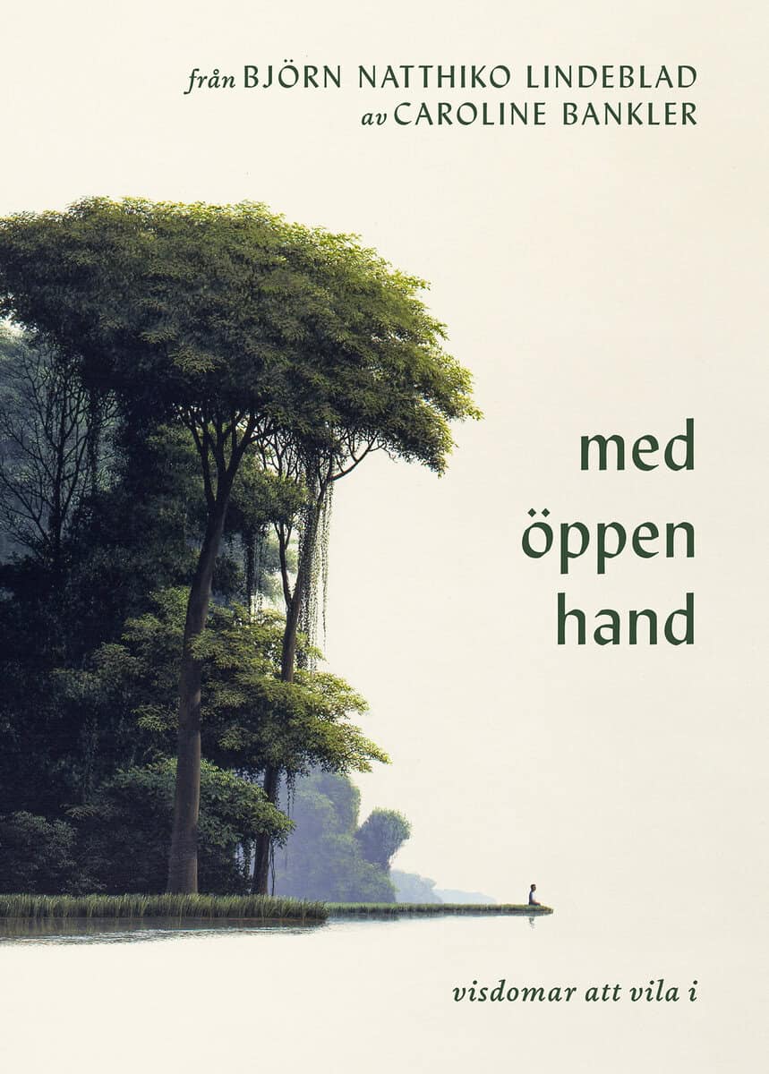 Natthiko Lindeblad, Björn ; Bankler, Caroline : Med öppen hand : visdomar att vila i