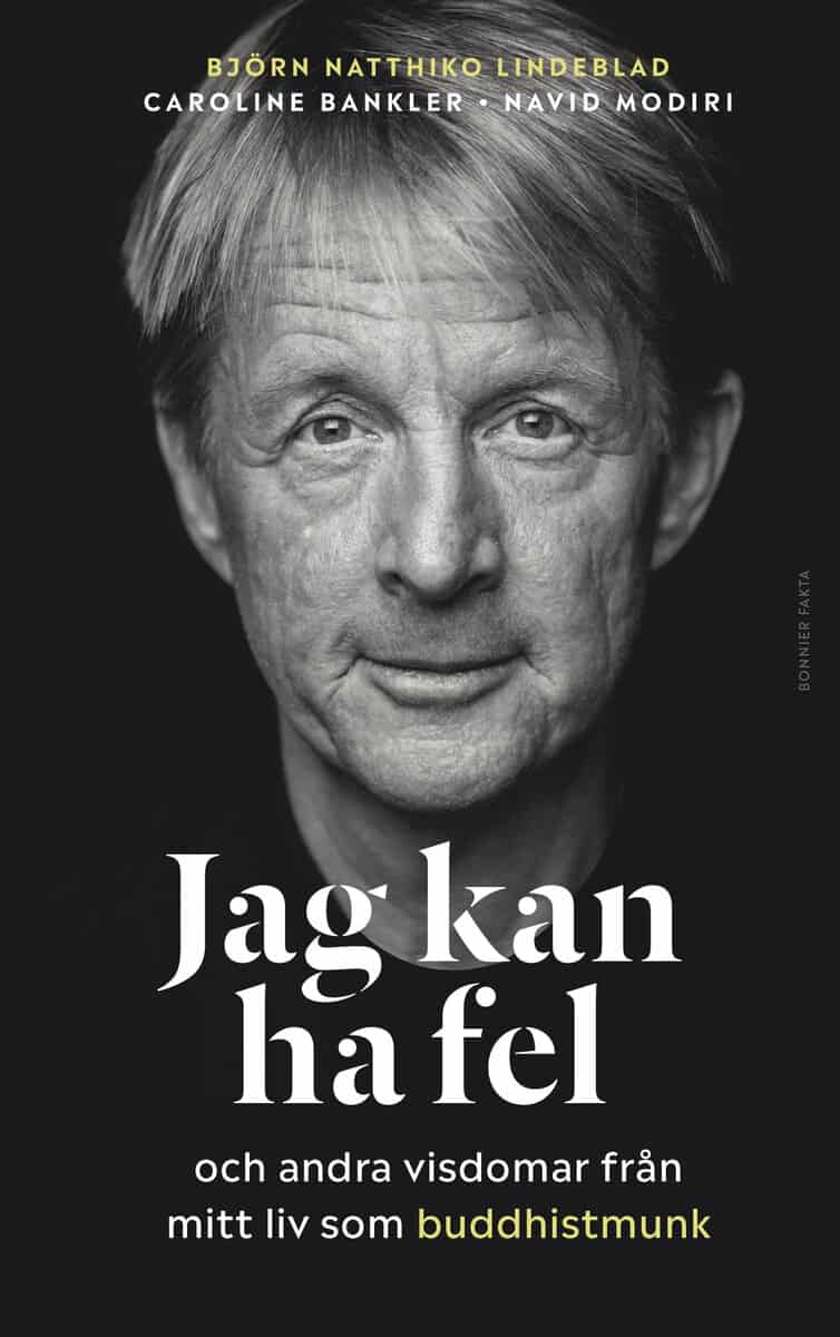 Natthiko Lindeblad, Björn ; Bankler, Caroline ; Modiri, Navid : Jag kan ha fel och andra visdomar från mitt liv som buddhistmunk