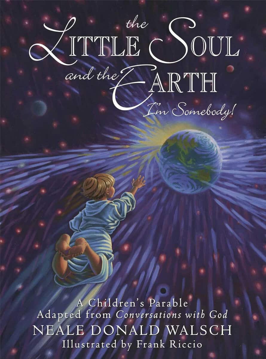 Neale Donald Walsch : Little soul and the earth - a childrens parable adapted from conversations