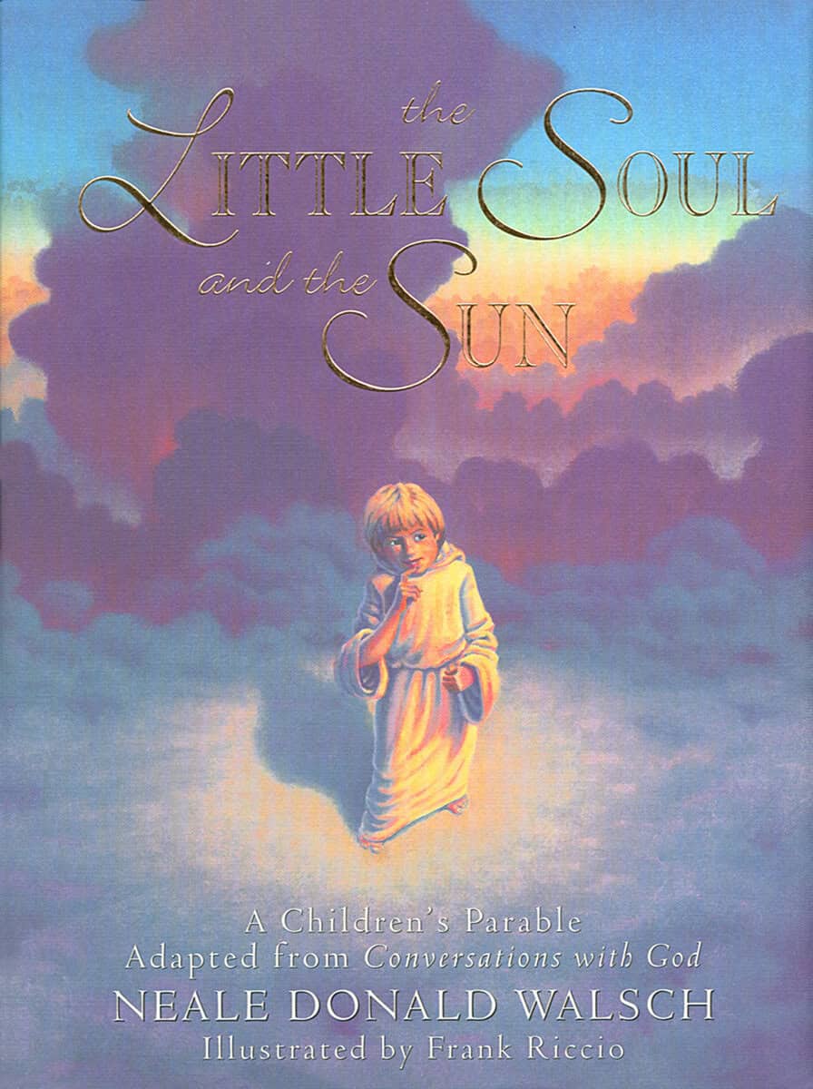 Neale Donald Walsch : Little soul and the sun - a childrens parable