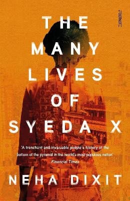 Dixit, Neha | THE MANY LIVES OF SYEDA X