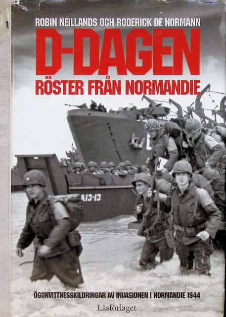 Neillands, Robin ; De Normann, Roderick : D-dagen, röster från Normandie