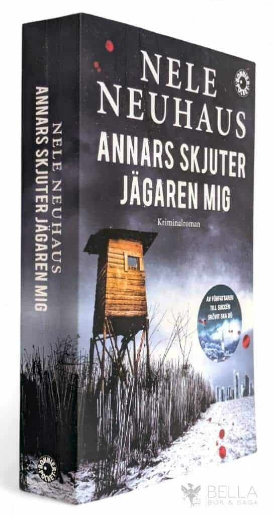 Nele Neuhaus : Annars skjuter jägaren mig - Bodenstein & Kirchhoff - Bok 6
