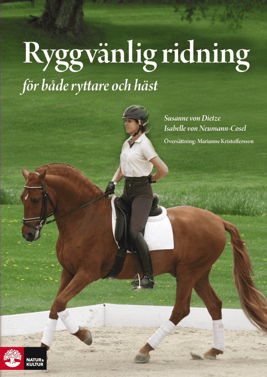 Neumann-Cosel, Isabelle von ; Dietze, Susanne von : Ryggvänlig ridning : för både ryttare och häst - skona-skydda-stärka