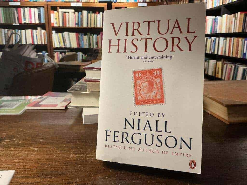 Niall Ferguson : Virtual History