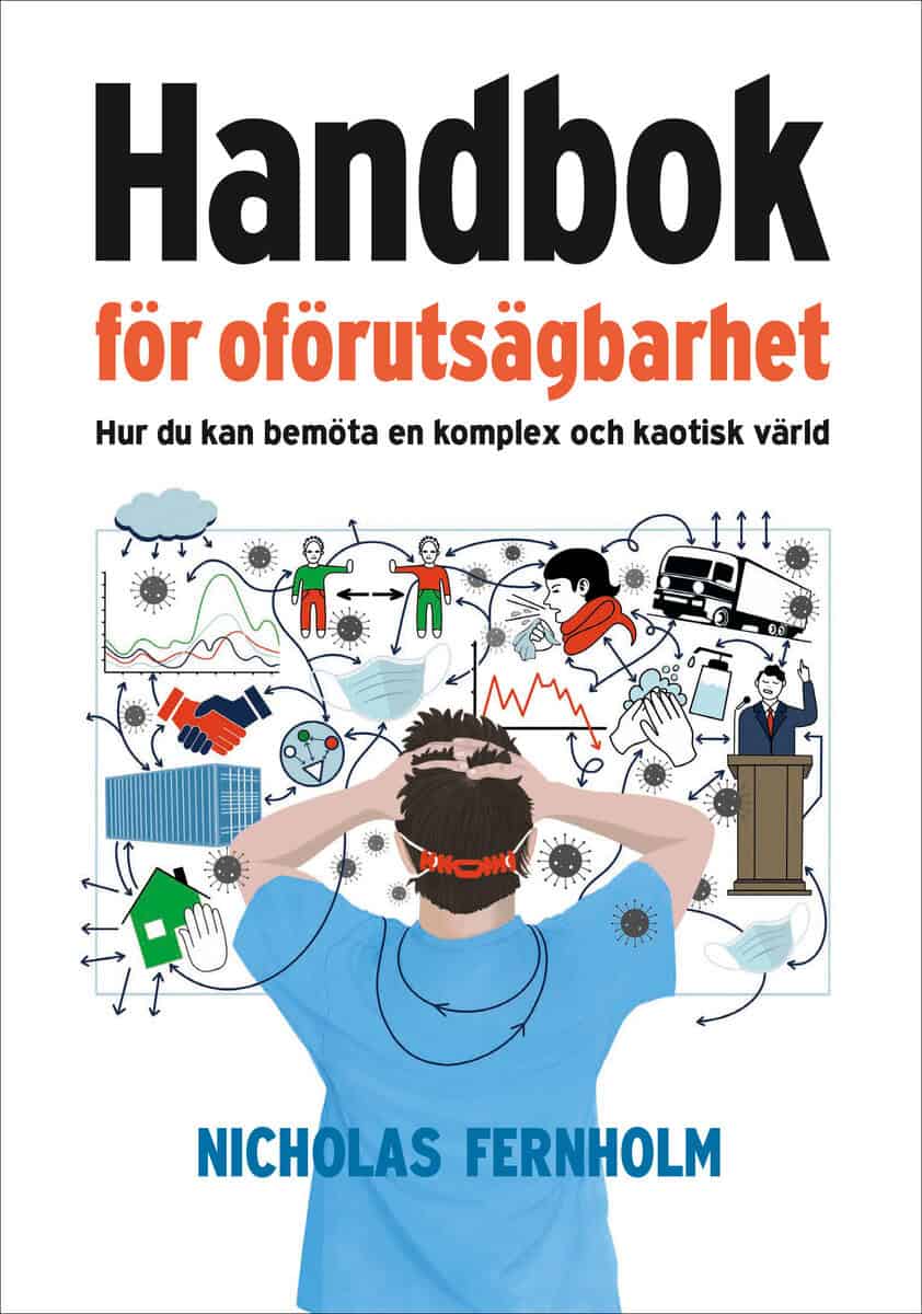 Nicholas Fernholm : Handbok för oförutsägbarhet : hur du kan bemöta en komplex och kaotisk värld
