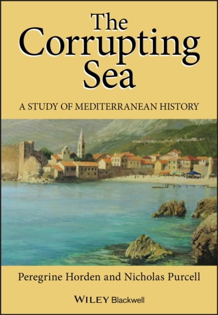Nicholas Purcell : Corrupting sea - a study of mediterranean history