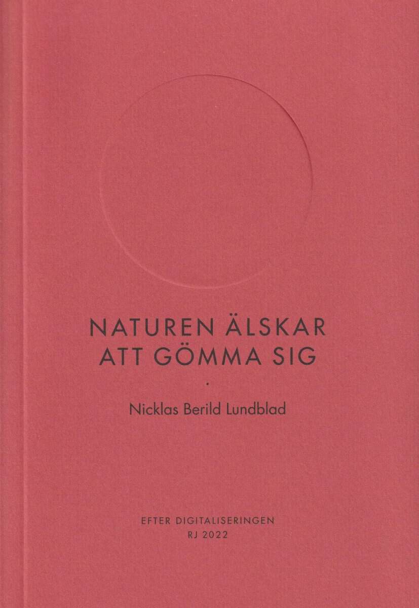Nicklas Berild Lundblad : Naturen älskar att gömma sig (RJ 2022: Efter digitaliseringen)