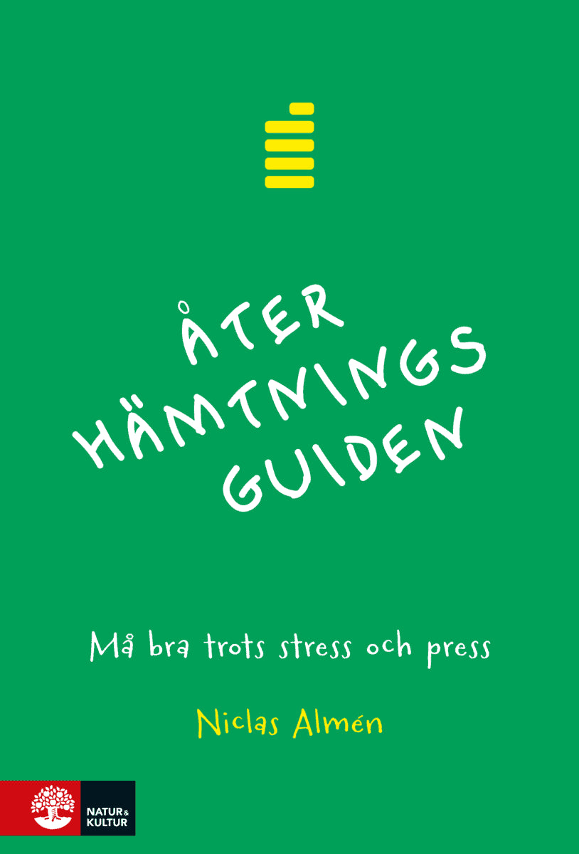 Niclas Almén : Återhämtningsguiden : må bra trots stress och press