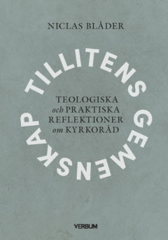 Niclas Blåder : Tillitens gemenskap : teologiska och praktiska reflektioner om kyrkoråd